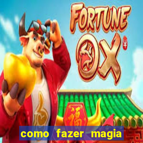 como fazer magia de fogo na vida real